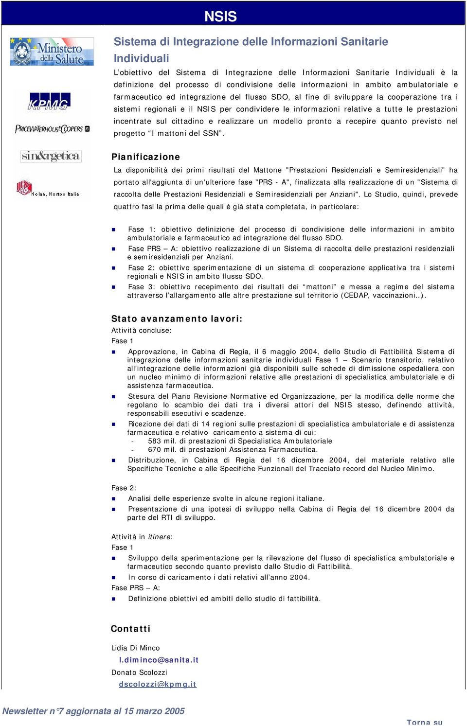 relative a tutte le prestazioni incentrate sul cittadino e realizzare un modello pronto a recepire quanto previsto nel progetto I mattoni del SSN.