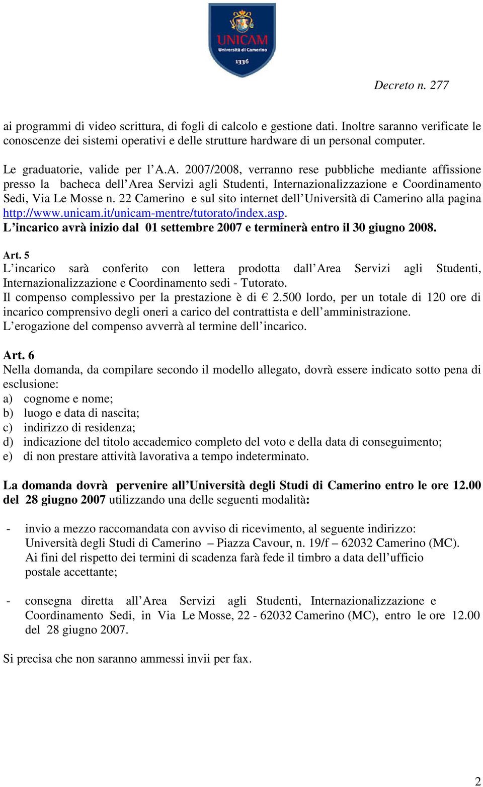 22 Camerino e sul sito internet dell Università di Camerino alla pagina http://www.unicam.it/unicam-mentre/tutorato/index.asp.