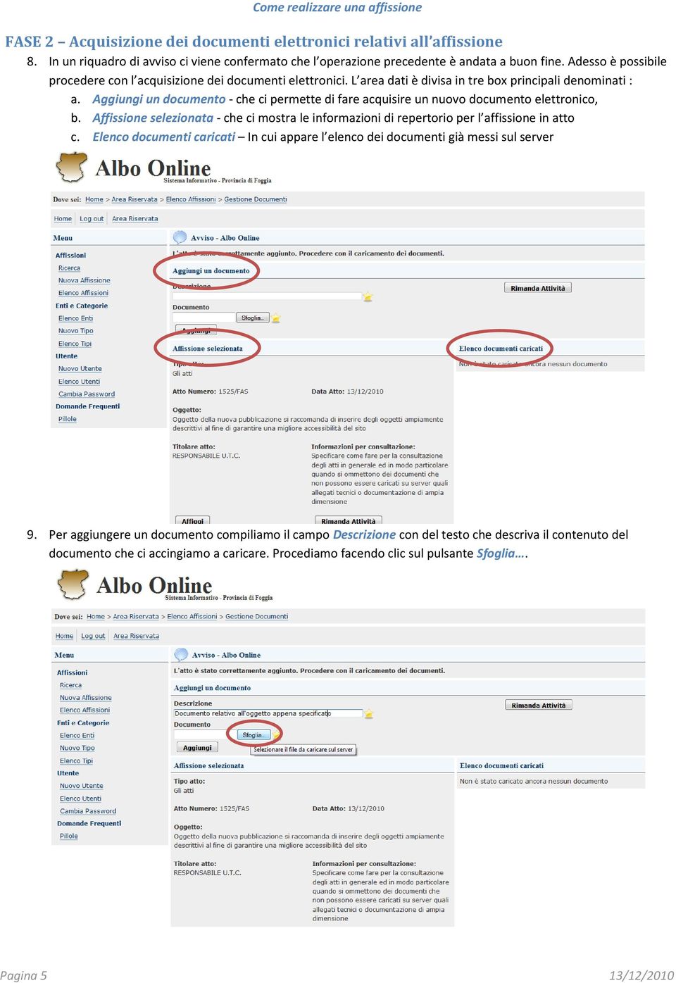 Aggiungi un documento - che ci permette di fare acquisire un nuovo documento elettronico, b. Affissione selezionata - che ci mostra le informazioni di repertorio per l affissione in atto c.