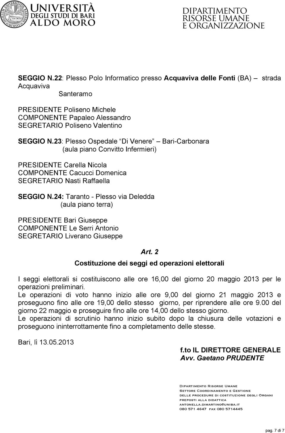 24: Taranto - Plesso via Deledda (aula piano terra) PRESIDENTE Bari Giuseppe COMPONENTE Le Serri Antonio SEGRETARIO Liverano Giuseppe Art.