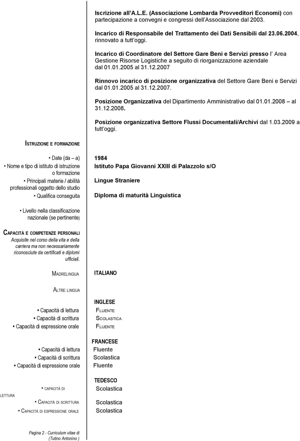 Incarico di Coordinatore del Settore Gare Beni e Servizi presso l Area Gestione Risorse Logistiche a seguito di riorganizzazione aziendale dal 01.01.2005 al 31.12.