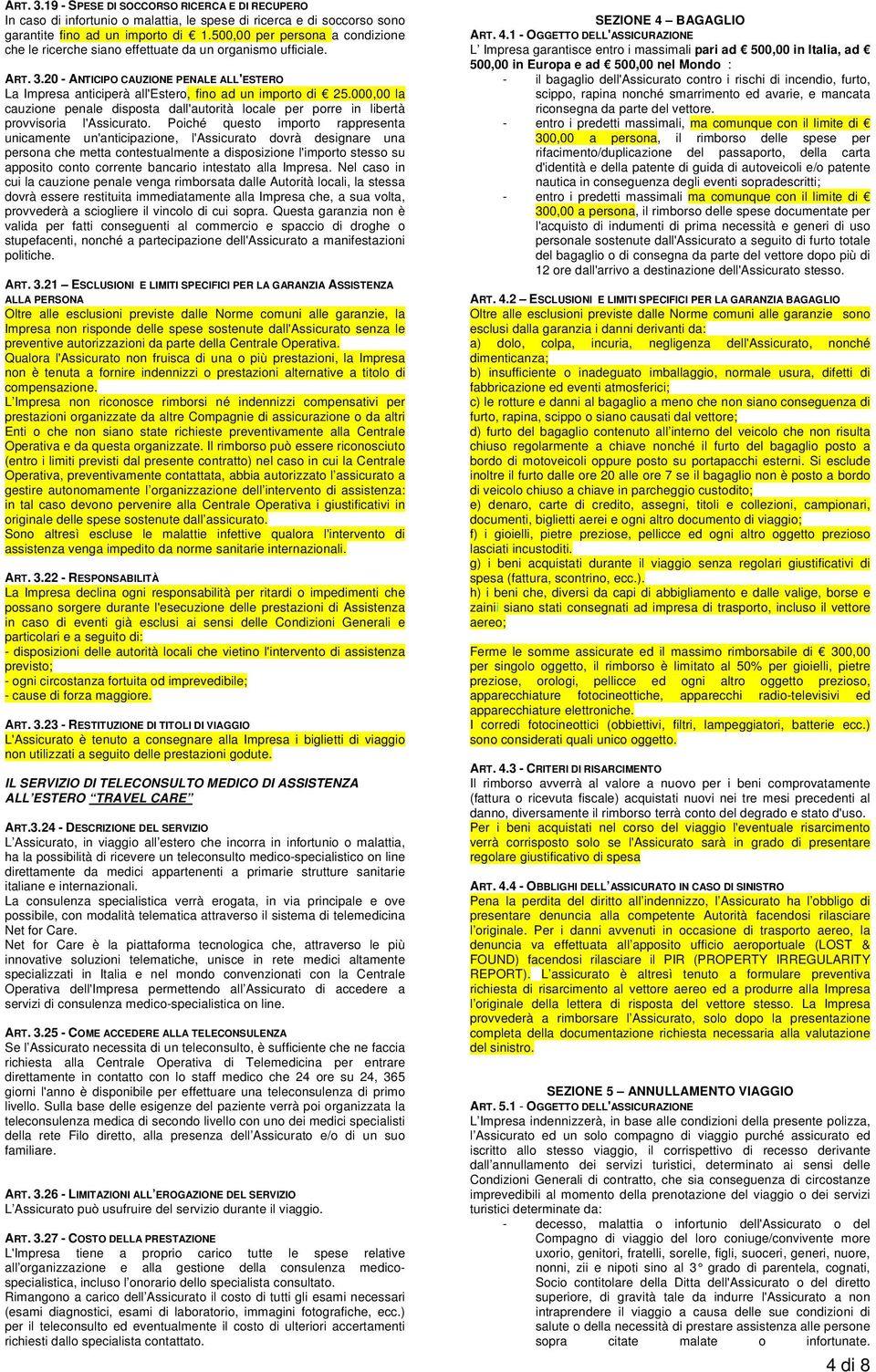 000,00 la cauzione penale disposta dall'autorità locale per porre in libertà provvisoria l'assicurato.