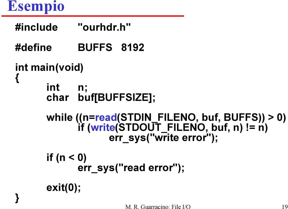 while ((n=read(stdin_fileno, buf, BUFFS)) > 0) if