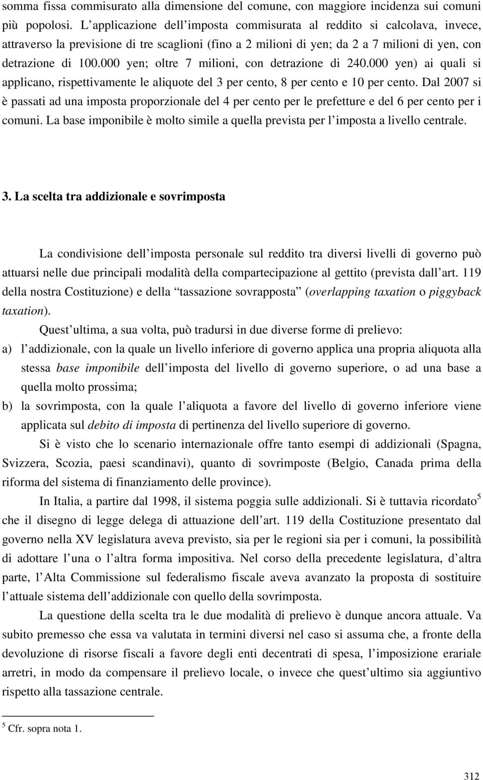 000 yn; oltr 7 milioni, con dtrazion di 240.000 yn) ai quali si applicano, rispttivamnt l aliquot dl 3 pr cnto, 8 pr cnto 10 pr cnto.