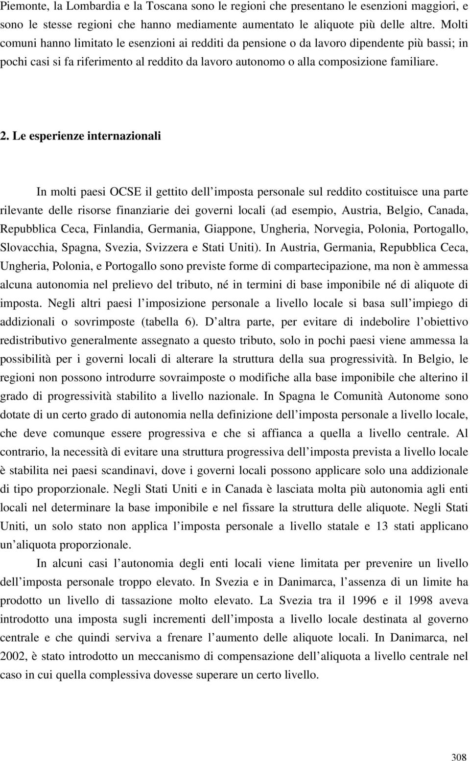 L sprinz intrnazionali In molti pasi OCSE il gttito dll imposta prsonal sul rddito costituisc una part rilvant dll risors finanziari di govrni locali (ad smpio, Austria, Blgio, Canada, Rpubblica Cca,