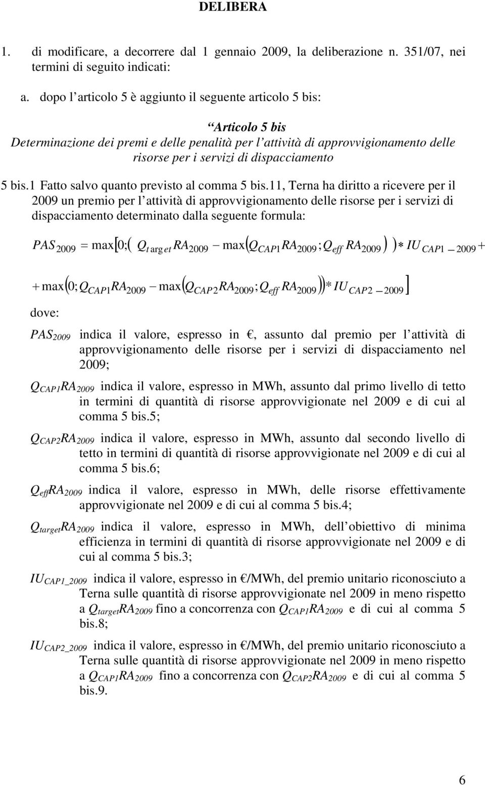 bis.1 Fatto salvo quanto previsto al comma 5 bis.