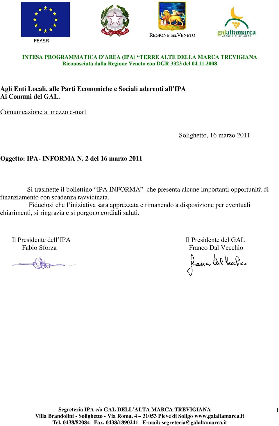 2 del 16 marzo 2011 Si trasmette il bollettino IPA INFORMA che presenta alcune importanti opportunità di finanziamento con scadenza