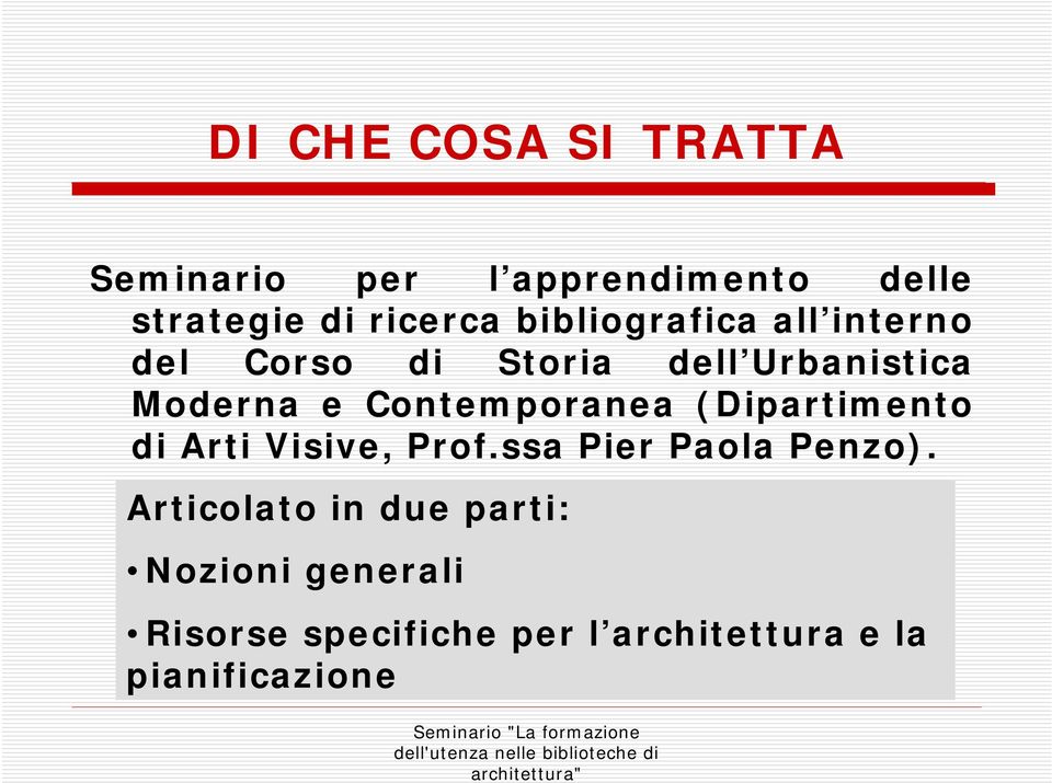 Contemporanea (Dipartimento di Arti Visive, Prof.ssa Pier Paola Penzo).