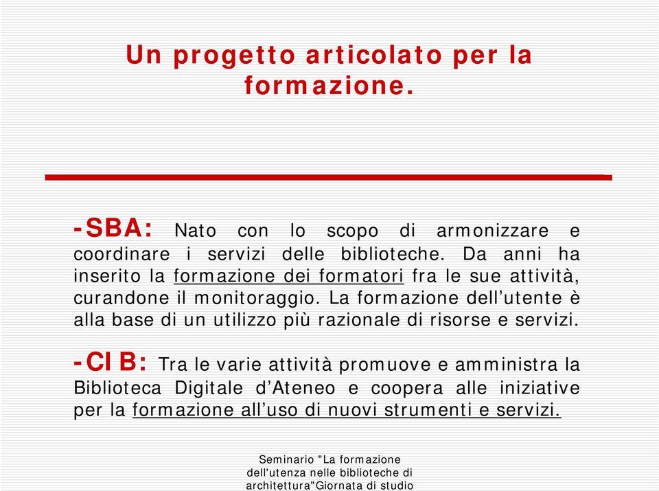 La formazione dell utente è alla base di un utilizzo più razionale di risorse e servizi.