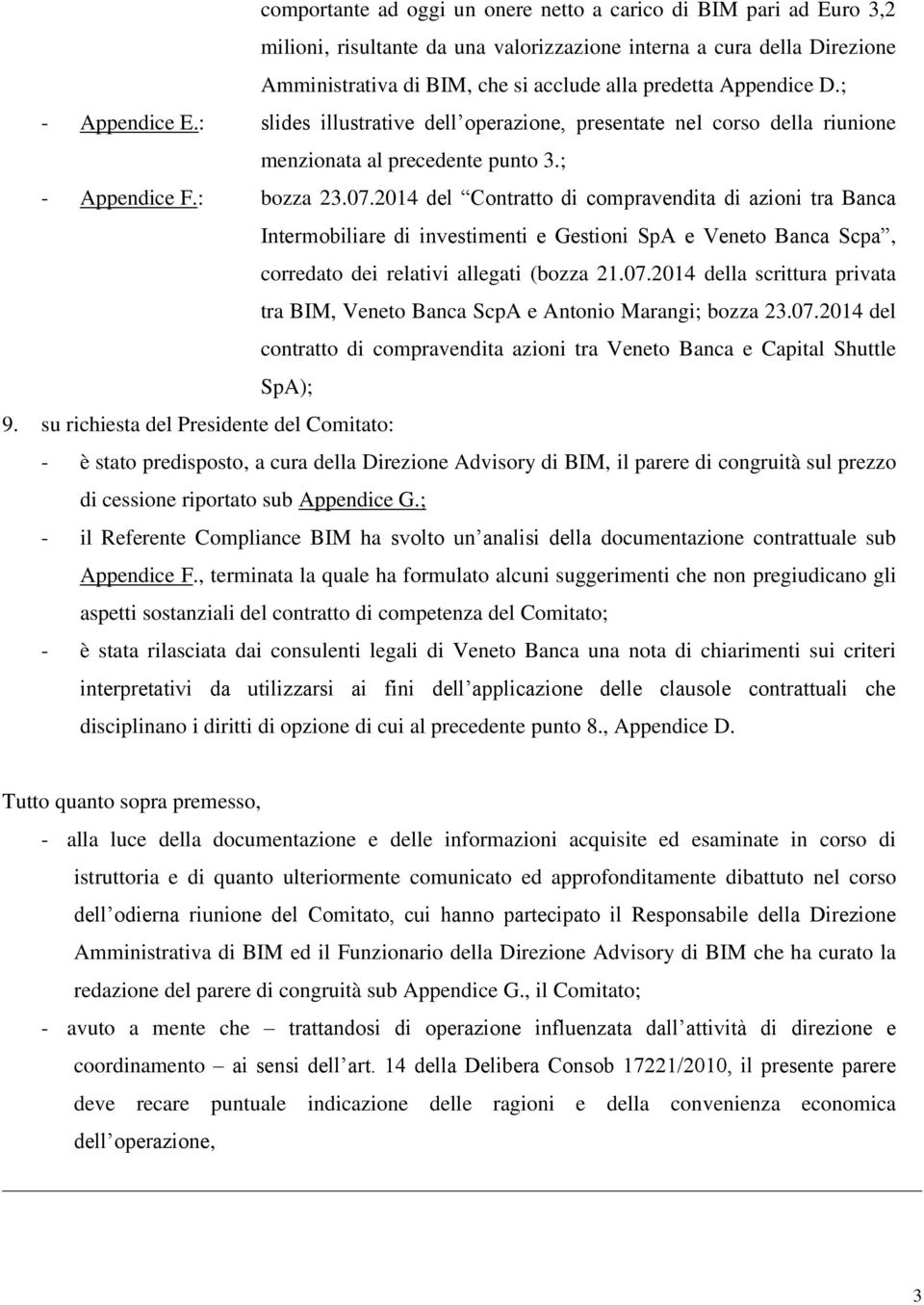 2014 del Contratto di compravendita di azioni tra Banca Intermobiliare di investimenti e Gestioni SpA e Veneto Banca Scpa, corredato dei relativi allegati (bozza 21.07.
