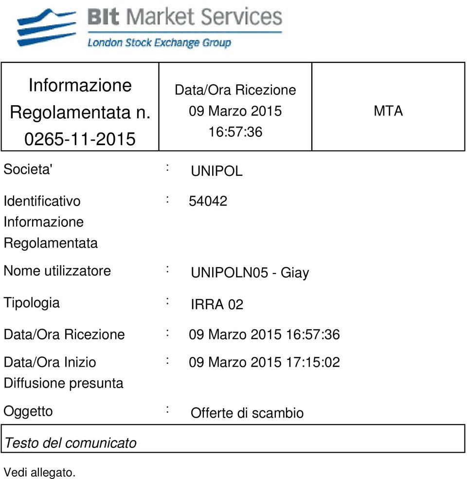 Informazione Regolamentata : 54042 Nome utilizzatore : UNIPOLN05 - Giay Tipologia : IRRA 02