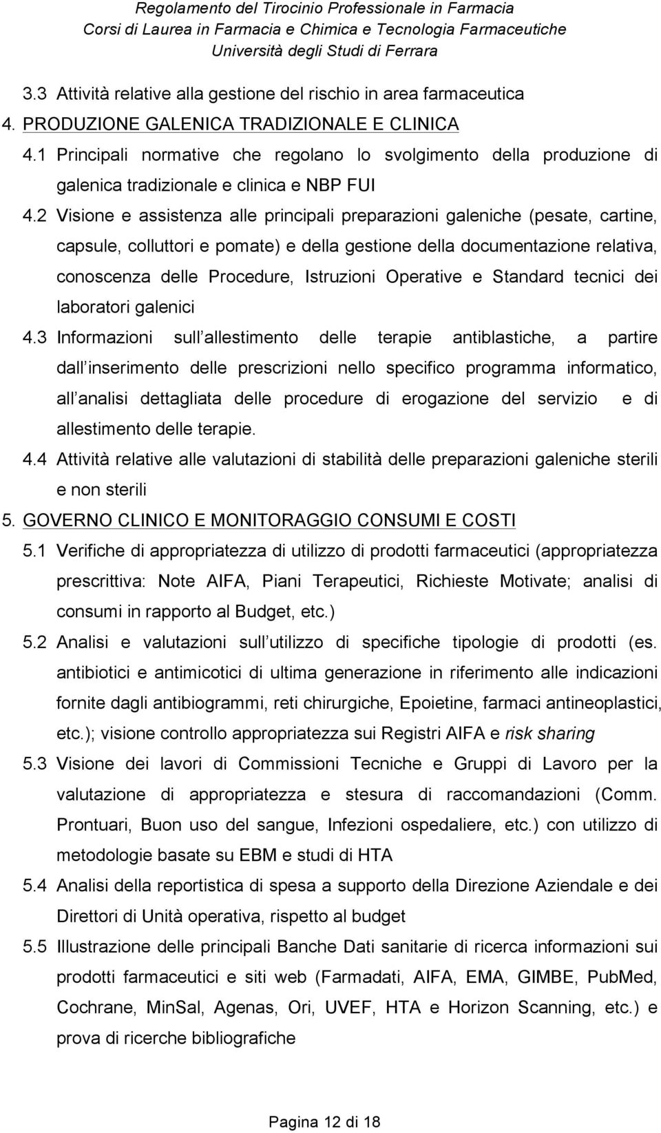 2 Visione e assistenza alle principali preparazioni galeniche (pesate, cartine, capsule, colluttori e pomate) e della gestione della documentazione relativa, conoscenza delle Procedure, Istruzioni