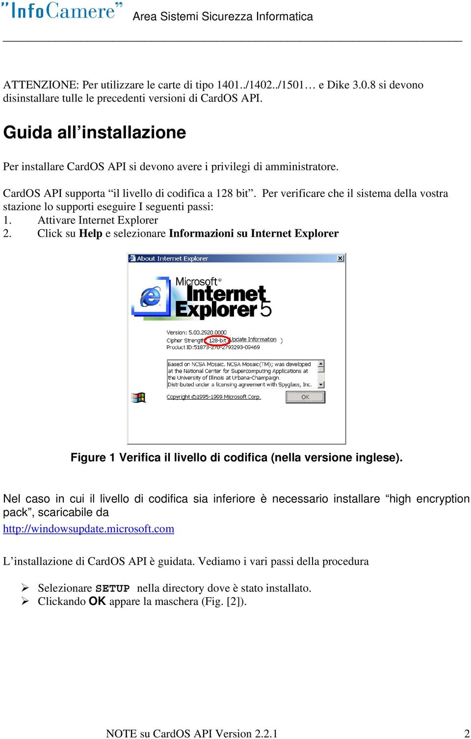 Per verificare che il sistema della vostra stazione lo supporti eseguire I seguenti passi: 1. Attivare Internet Explorer 2.