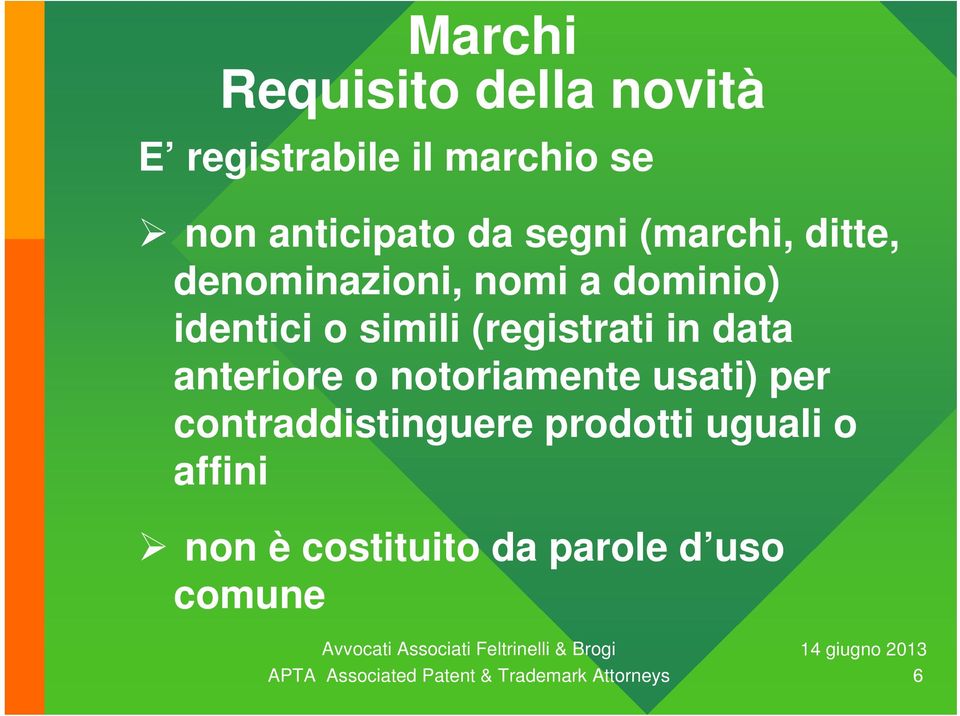 identici o simili (registrati in data anteriore o notoriamente usati)