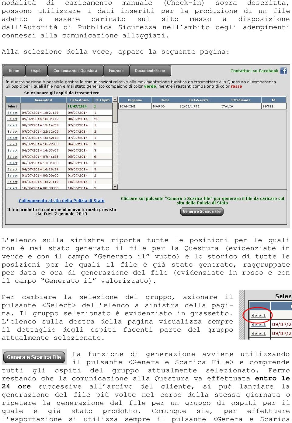 Alla selezione della voce, appare la seguente pagina: L elenco sulla sinistra riporta tutte le posizioni per le quali non è mai stato generato il file per la Questura (evidenziate in verde e con il