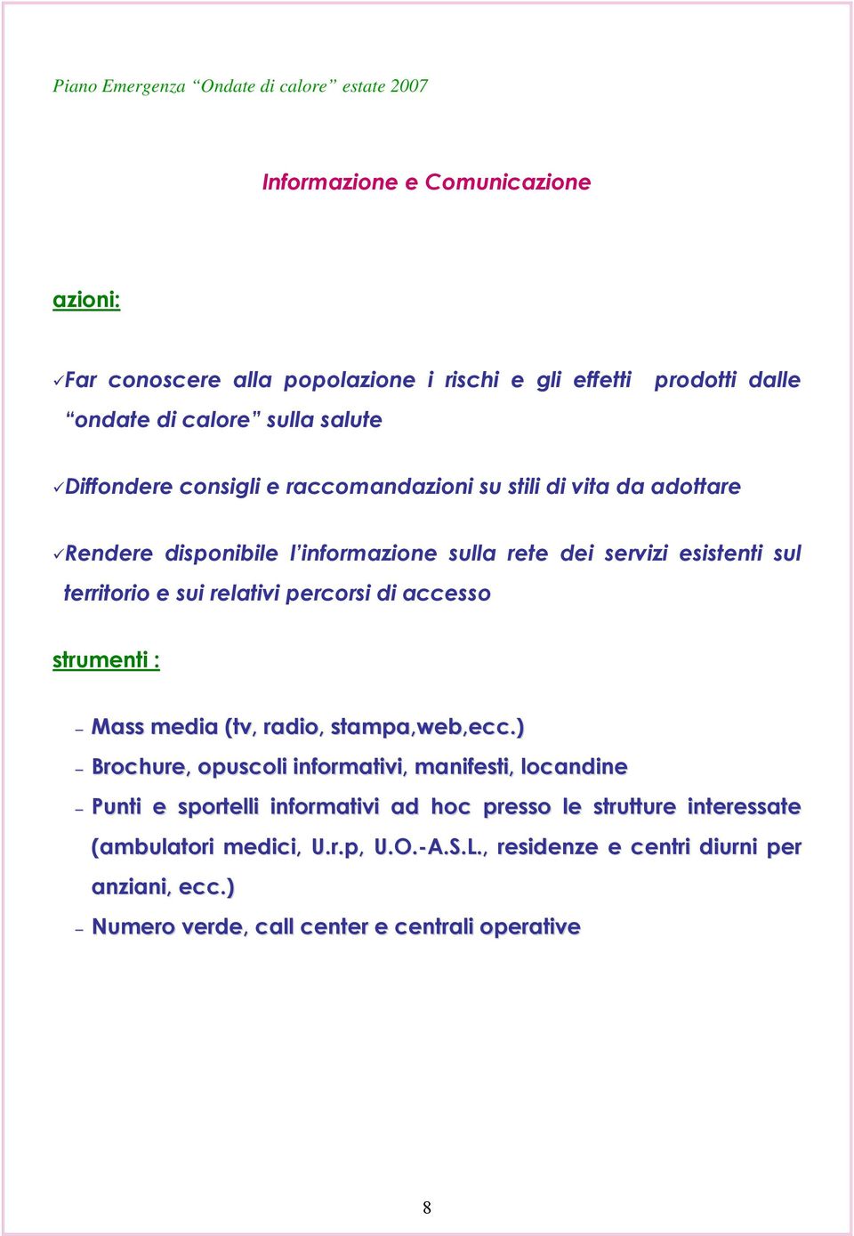 accesso strumenti : Mass media (tv, radio, stampa,web,ecc.