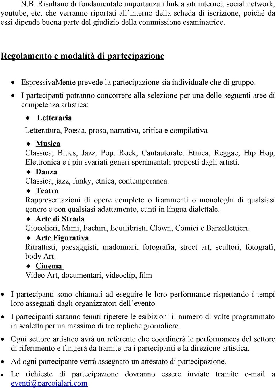 Regolamento e modalità di partecipazione EspressivaMente prevede la partecipazione sia individuale che di gruppo.