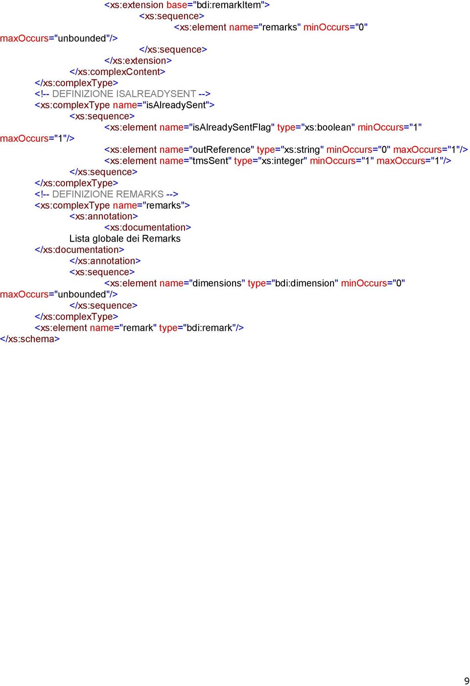 name="outreference" type="xs:string" minoccurs="0" maxoccurs="1"/> <xs:element name="tmssent" type="xs:integer" minoccurs="1" maxoccurs="1"/> <!