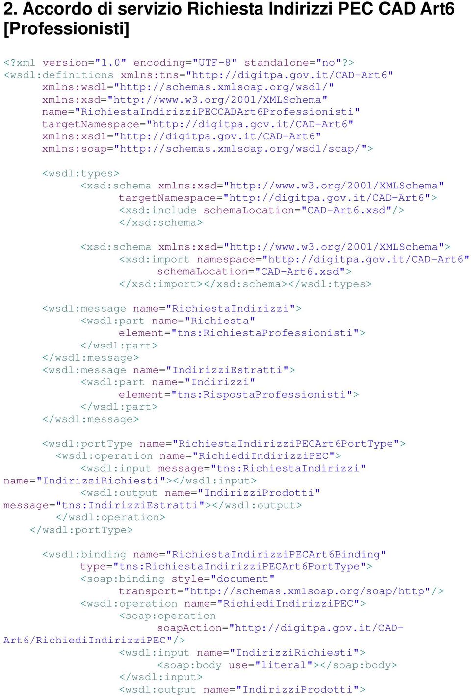 it/cad-art6" xmlns:xsd1="http://digitpa.gov.it/cad-art6" xmlns:soap="http://schemas.xmlsoap.org/wsdl/soap/"> <wsdl:types> <xsd:schema xmlns:xsd="http://www.w3.