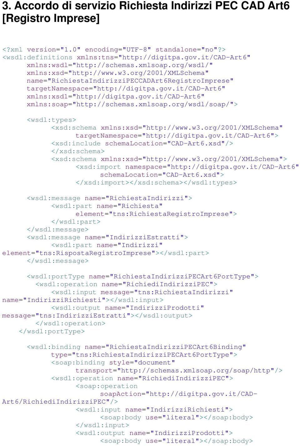 it/cad-art6" xmlns:xsd1="http://digitpa.gov.it/cad-art6" xmlns:soap="http://schemas.xmlsoap.org/wsdl/soap/"> <wsdl:types> <xsd:schema xmlns:xsd="http://www.w3.