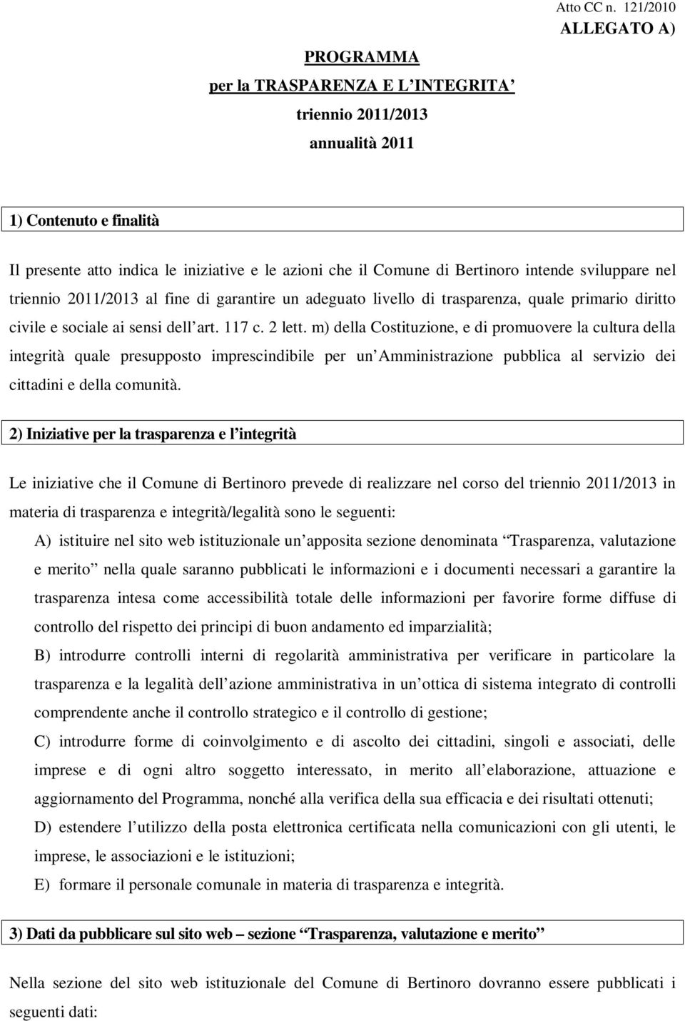 livello di trasparenza, quale primario diritto civile e sociale ai sensi dell art. 117 c. 2 lett.