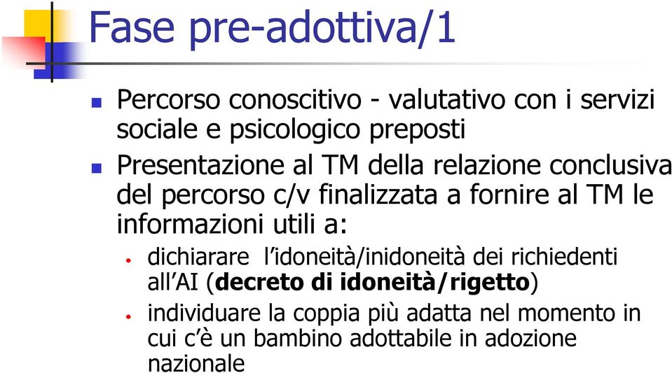 informazioni utili a: dichiarare l idoneità/inidoneità dei richiedenti all AI (decreto di