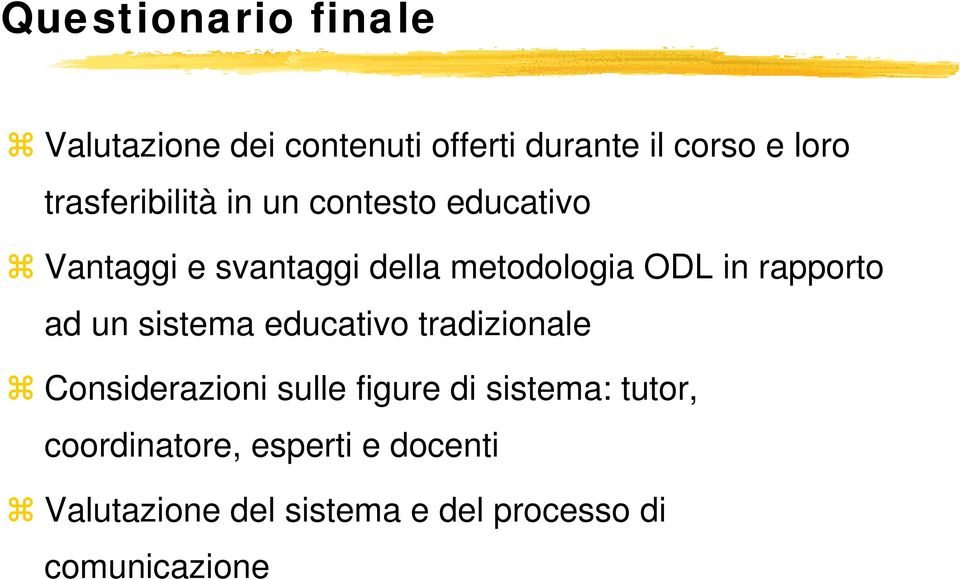 rapporto ad un sistema educativo tradizionale Considerazioni sulle figure di sistema: