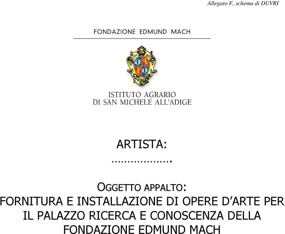 OGGETTO APPALTO: FORNITURA E INSTALLAZIONE DI OPERE D