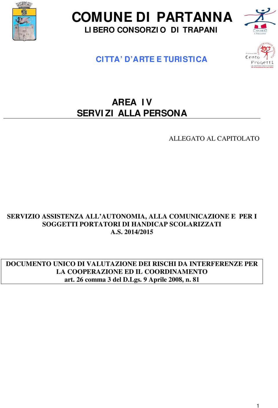 SOGGETTI PORTATORI DI HANDICAP SCOLARIZZATI A.S. 2014/2015 DOCUMENTO UNICO DI VALUTAZIONE DEI