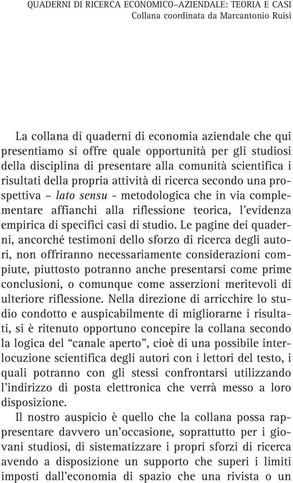 alla riflessione teorica, l evidenza empirica di specifici casi di studio.