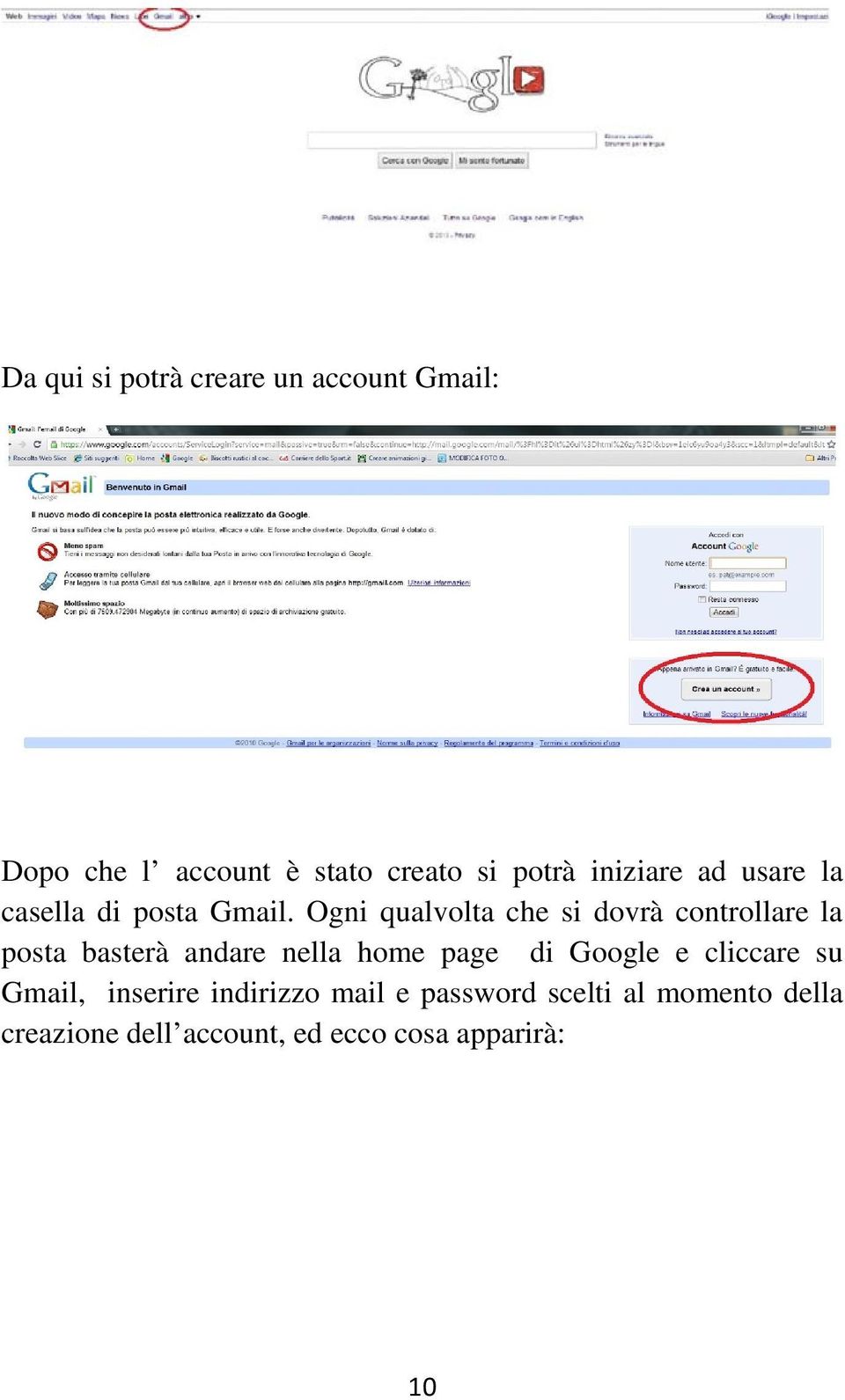 Ogni qualvolta che si dovrà controllare la posta basterà andare nella home page di