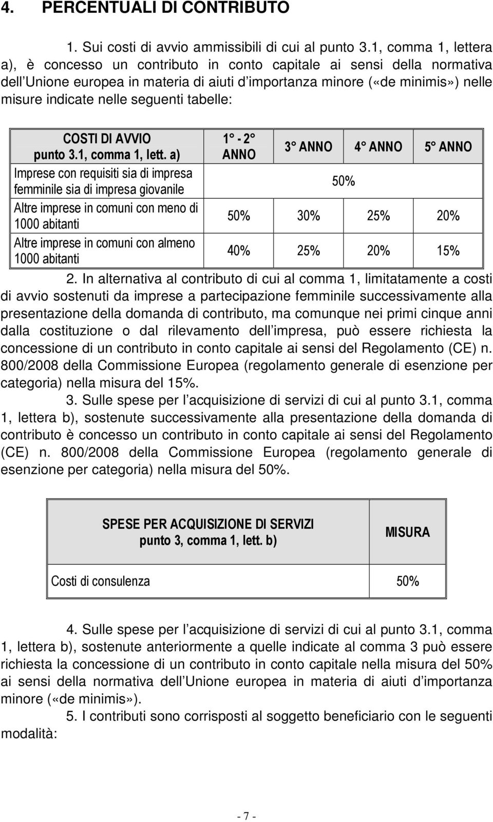 seguenti tabelle: COSTI DI AVVIO punto 3.1, comma 1, lett.