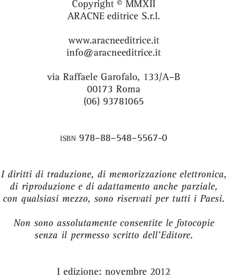 di memorizzazione elettronica, di riproduzione e di adattamento anche parziale, con qualsiasi mezzo, sono