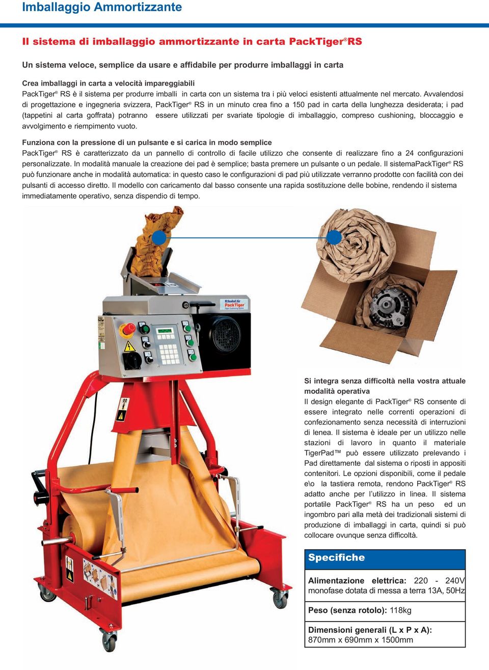 PackTiger RS in un minuto crea fino a 150 pad in carta della lunghezza desiderata; i pad (tappetini al carta goffrata) potranno essere utilizzati per svariate tipologie di imballaggio, compreso