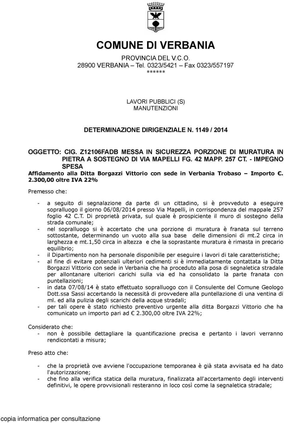 - IMPEGNO SPESA Affidamento alla Ditta Borgazzi Vittorio con sede in Verbania Trobaso Importo. 2.