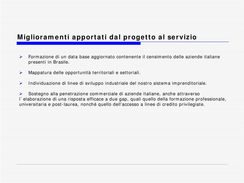 Individuazione di linee di sviluppo industriale del nostro sistema imprenditoriale.