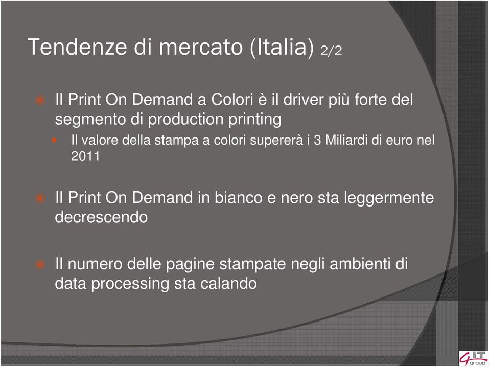 Miliardi di euro nel 2011 Il Print On Demand in bianco e nero sta leggermente