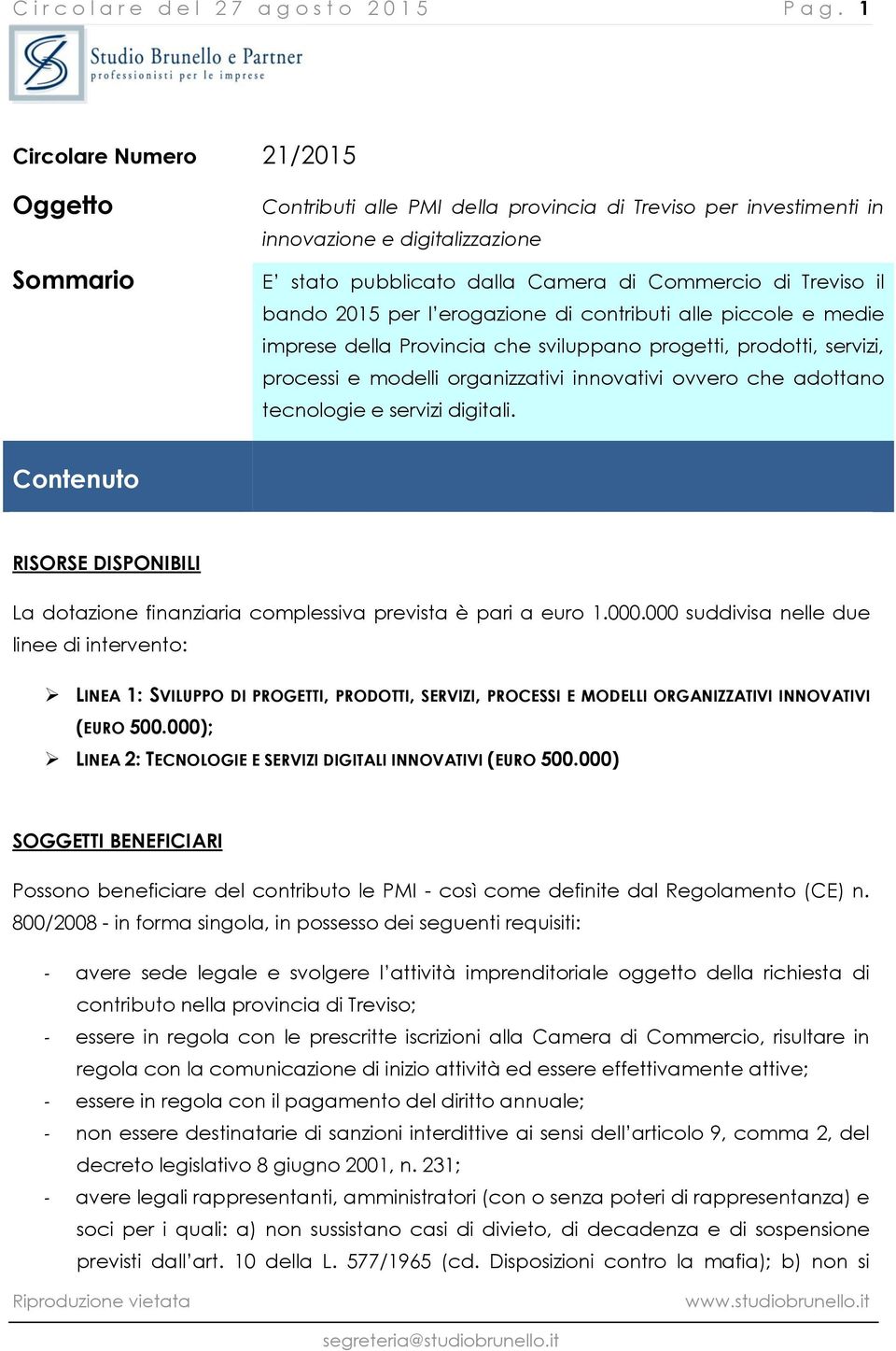 il bando 2015 per l erogazione di contributi alle piccole e medie imprese della Provincia che sviluppano progetti, prodotti, servizi, processi e modelli organizzativi innovativi ovvero che adottano