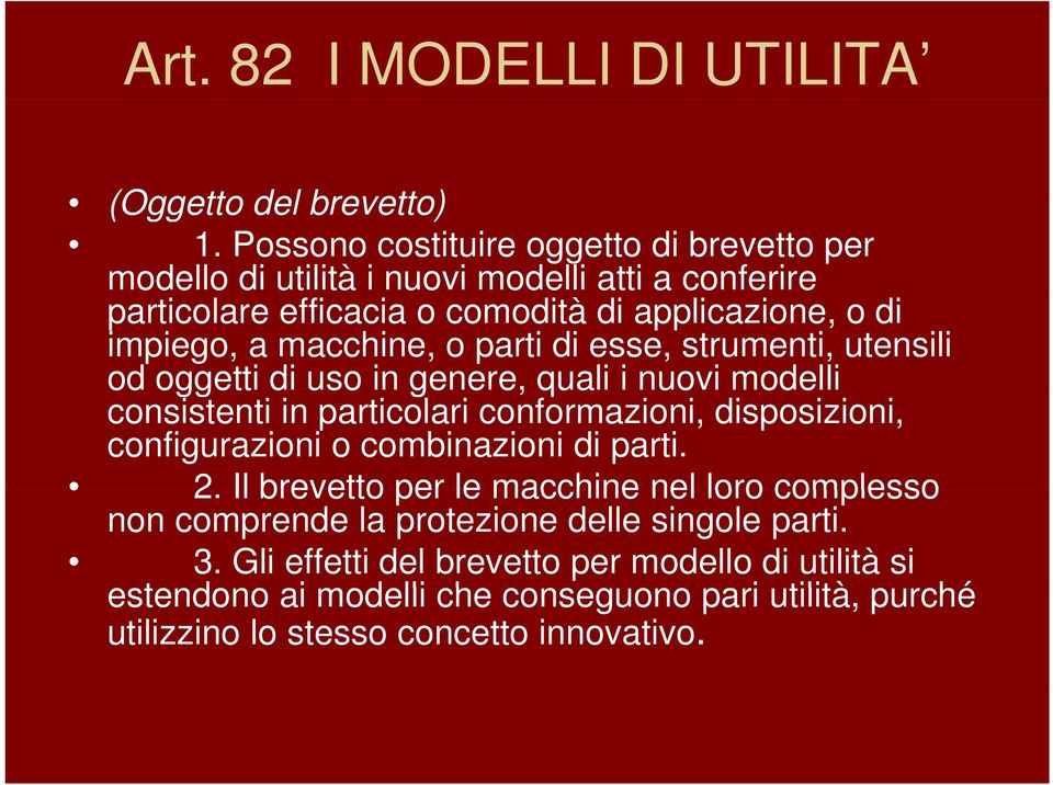 macchine, o parti di esse, strumenti, utensili od oggetti di uso in genere, quali i nuovi modelli consistenti in particolari conformazioni, disposizioni,