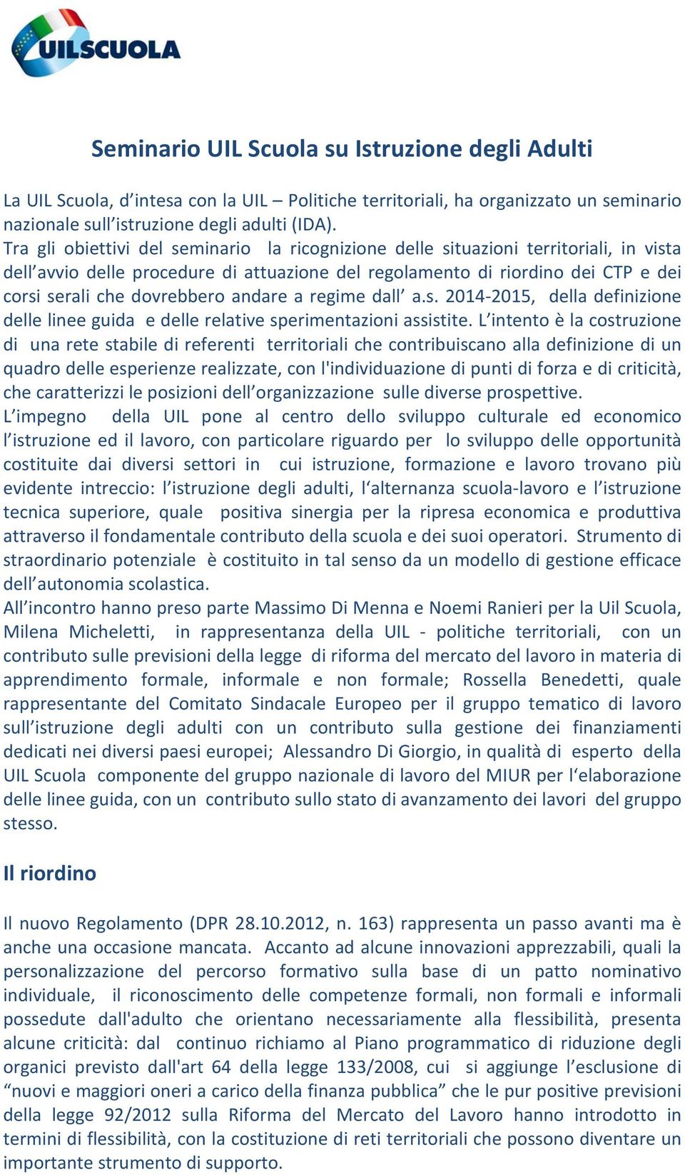 andare a regime dall a.s. 2014-2015, della definizione delle linee guida e delle relative sperimentazioni assistite.