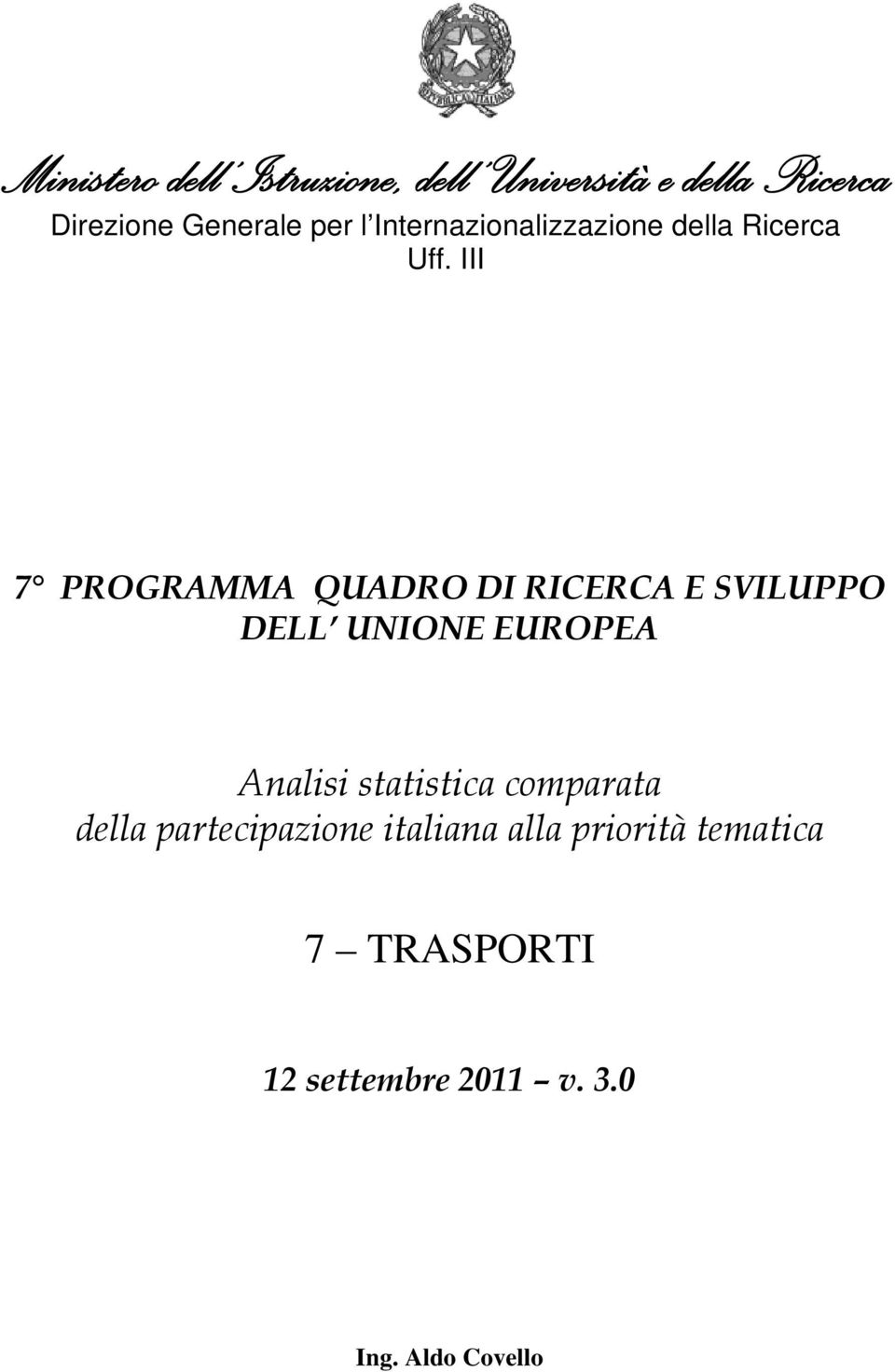 III 7 PROGRAMMA QUADRO DI RICERCA E SVILUPPO DELL UNIONE EUROPEA Analisi