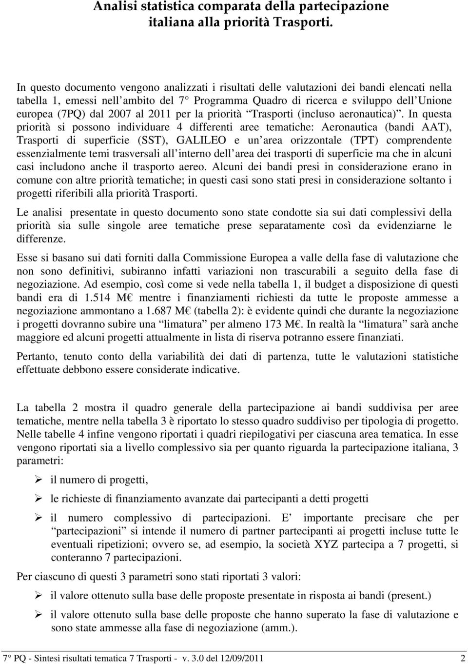 2007 al 2011 per la priorità Trasporti (incluso aeronautica).