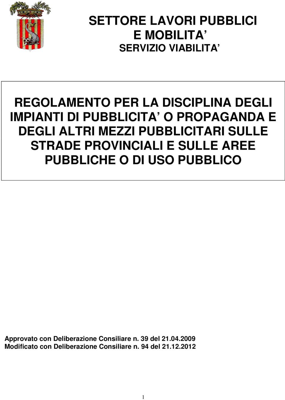 STRADE PROVINCIALI E SULLE AREE PUBBLICHE O DI USO PUBBLICO Approvato con