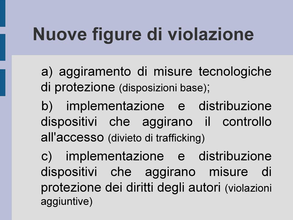 controllo all'accesso (divieto di trafficking) c) implementazione e distribuzione