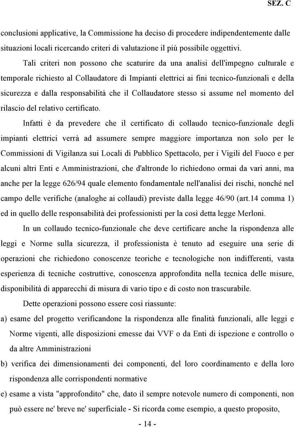 responsabilità che il Collaudatore stesso si assume nel momento del rilascio del relativo certificato.