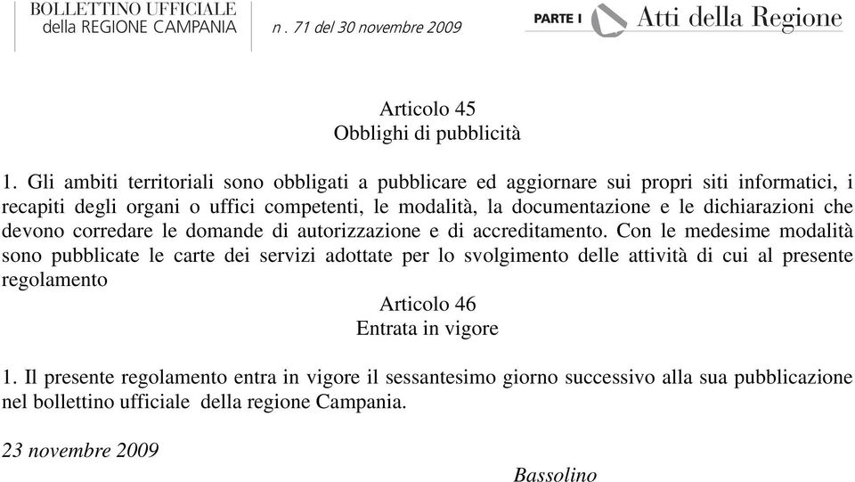 documentazione e le dichiarazioni che devono corredare le domande di autorizzazione e di accreditamento.