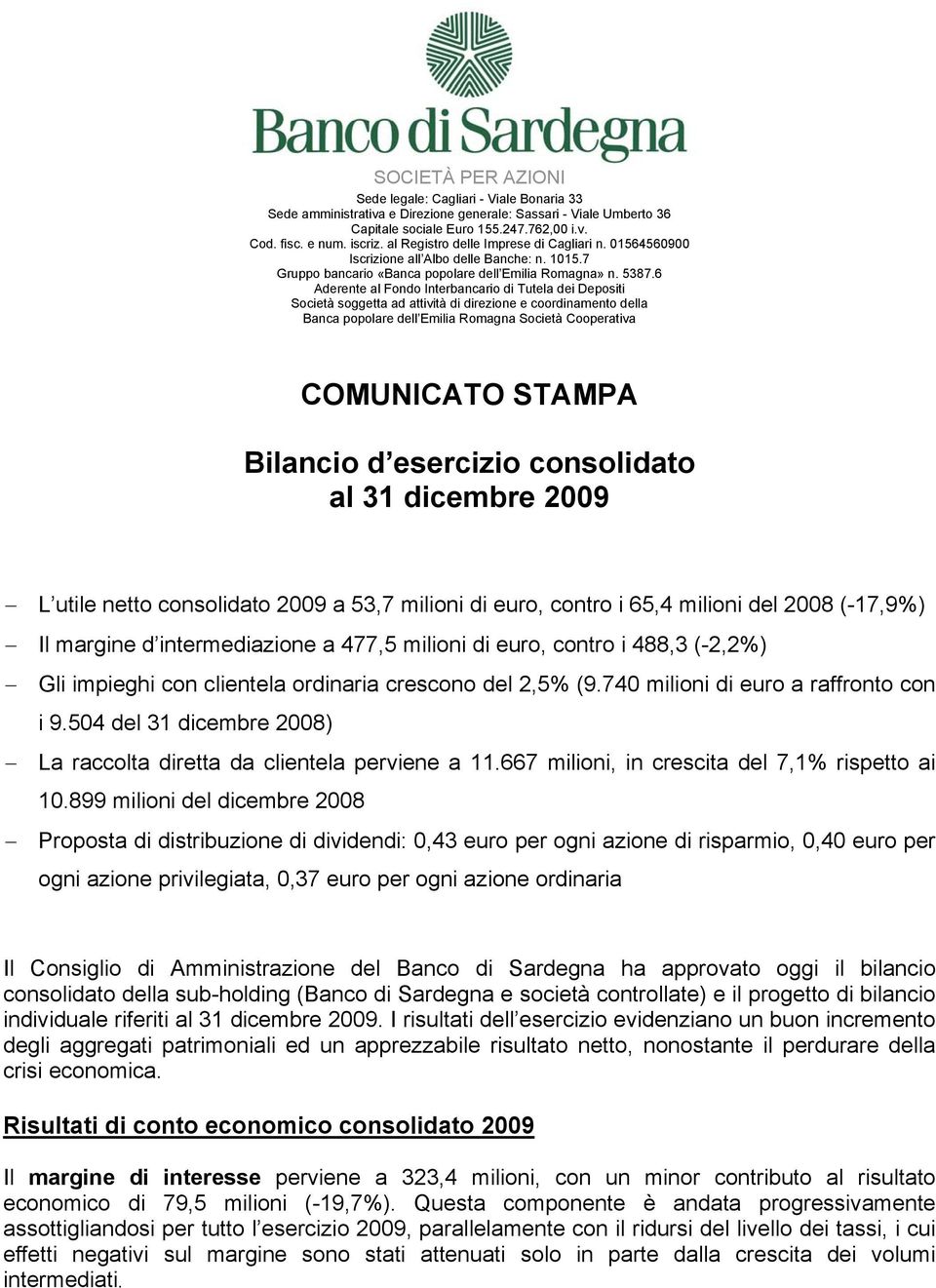 6 Aderente al Fondo Interbancario di Tutela dei Depositi Società soggetta ad attività di direzione e coordinamento della Banca popolare dell Emilia Romagna Società Cooperativa COMUNICATO STAMPA