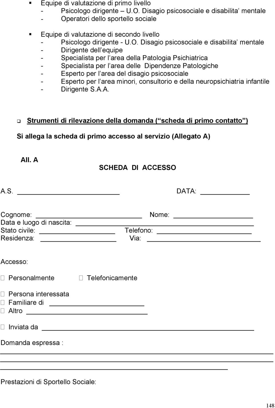 eratori dello sportello sociale Equipe di valutazione di secondo livello - Psicologo dirigente - U.O.