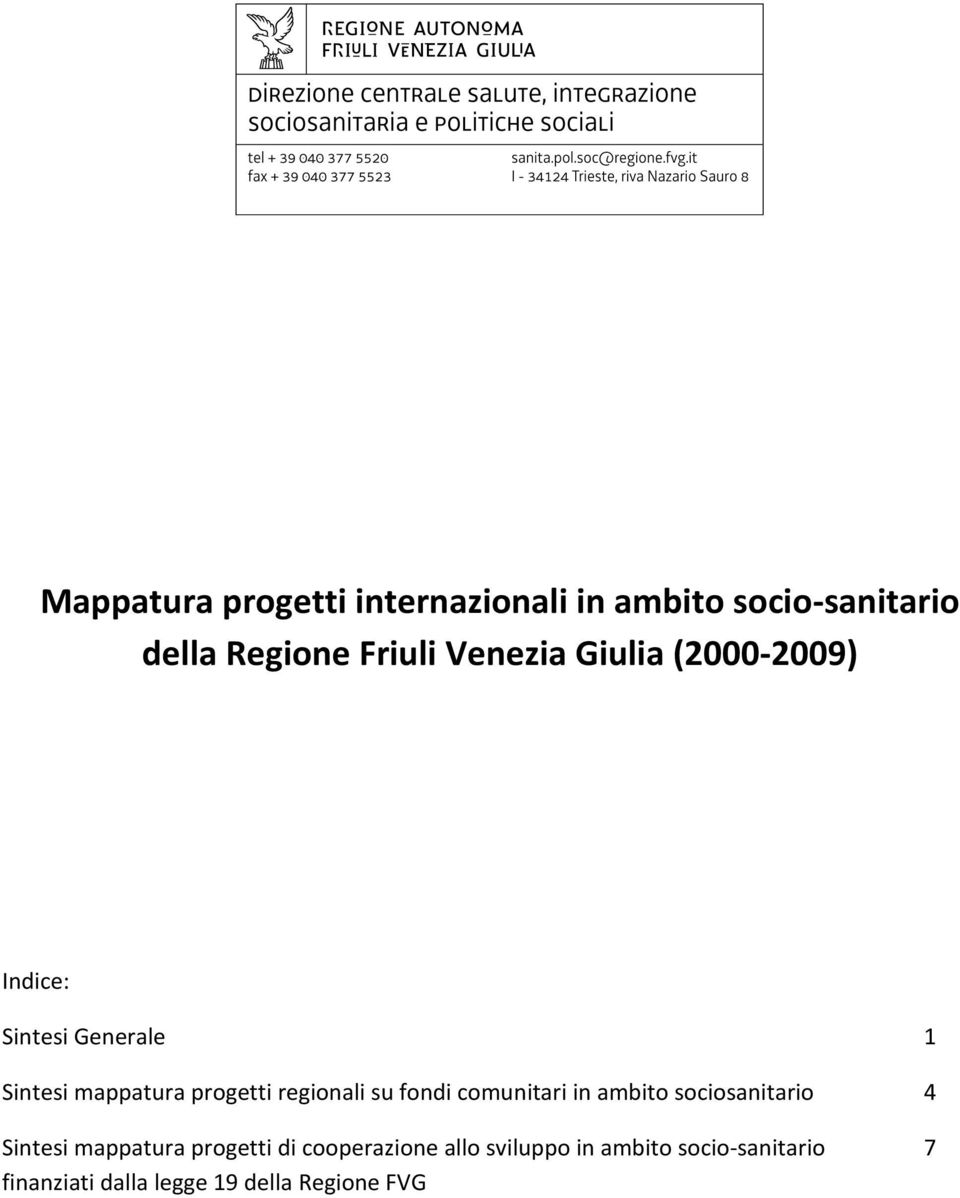 regionali su fondi comunitari in ambito sociosanitario 4 Sintesi mappatura progetti di