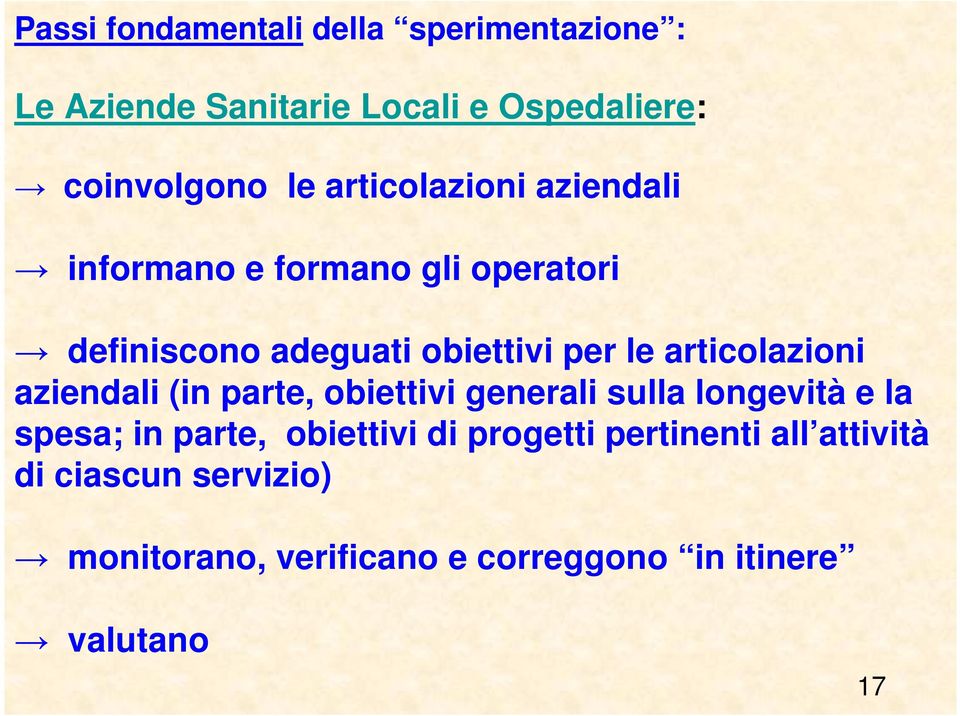 articolazioni aziendali (in parte, obiettivi generali sulla longevità e la spesa; in parte, obiettivi